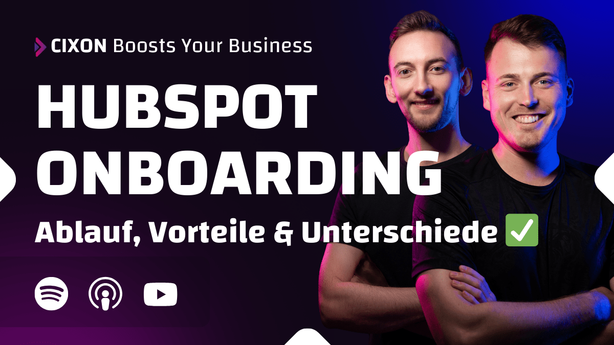 HubSpot Onboarding - Wie läuft es ab und was sind die Vorteile - CIXON Boosts Your Business CRM Podcast Episode 36 - Thumbnail