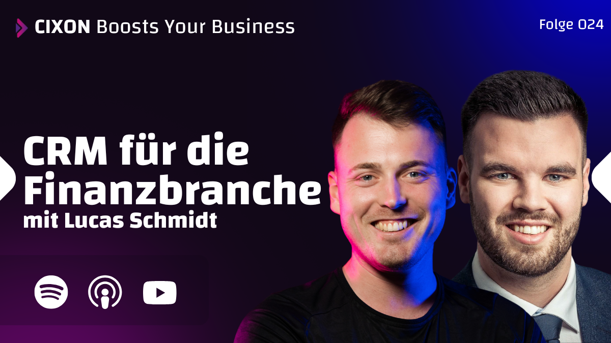 Lucas Schmidt - CRM für die Finanzbranche - Interview - CIXON boosts your business CRM Podcast - Thumbnail breit